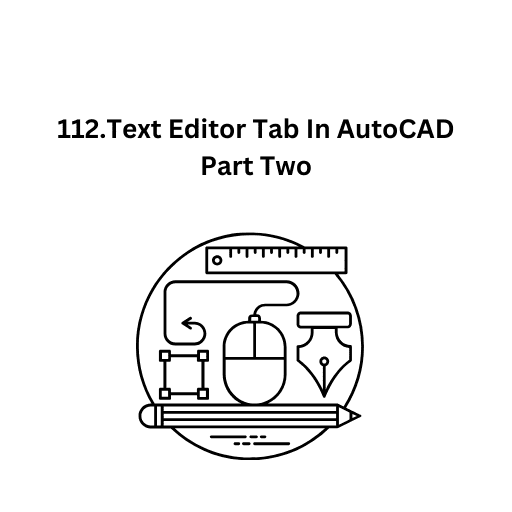 112.Text Editor Tab In AutoCAD Part Two